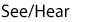 See/Hear